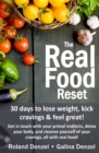 The Real Food Reset : 30 days to lose weight, kick cravings & feel great!: Get in touch with your primal instincts, detox your body, and cleanse yourself of cravings, all with real food! - Book