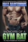 Memoirs Of A Gym Rat : One man's 20-year journey through the bowels of the health club industry. - Book