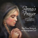 Anna's Prayer : The True Story of an Immigrant Girl - Book