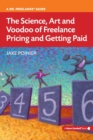 The Science, Art and Voodoo of Freelance Pricing and Getting Paid - Book