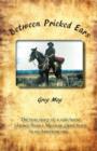 Between Pricked Ears : The True Story of a Solo Horse Journey from a Mexican Ghost Town to an American One... - Book