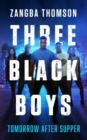 Three Black Boys : Tomorrow After Supper - eBook