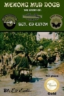 Mekong Mud Dogs : The Story of: SGT. Ed Eaton - Book