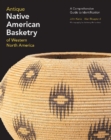 Antique Native American Basketry of Western North America : A Comprehensive Guide to Identification - Book