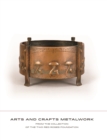 Arts and Crafts Metalwork: From the Collection of the Two Red Roses Foundation - Book