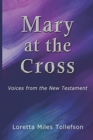 Mary At The Cross : Voices From the New Testament - Book