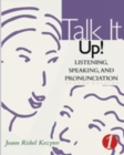 Talk it Up! : Listening, Speaking, and Pronunciation - Book
