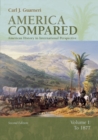 America Compared : America Compared To 1877 Volume 1 - Book
