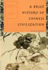 A Brief History of Chinese Civilization : Student Text - Book