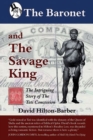 The Baronet and the Savage King : The Intriguing Story of the Tati Concession - Book