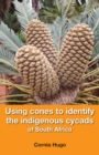 Using cones to identify the indigenous cycads of South Africa - eBook