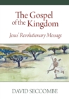The Gospel of the Kingdom : Jesus' Revolutionary Message - Book