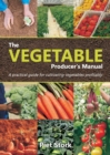 The Vegetable Producer's Manual : A Practical Guide for Cultivating Vegetables Profitably - Book