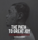 The Path to Great Joy. : A Collaborative Journey Through the Art and Life of Visual Artist Njabulo Great Joy Ndlovu - Book