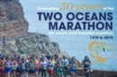 Celebrating 50 Years of the Two Oceans Marathon : The World's Most Beautiful Marathon 1970-2019 - Book