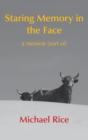 Staring Memory in the Face : a memoir (of sort) - Book