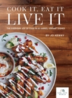 Cook it Eat it Live it : The everyday joy of food in 43 varied, vibrant dishes - Book