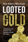 Looted Gold : Debunking the Myth of the Missing Kruger Millions - Book