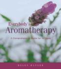 Everybody's Aromatherapy : A Comprehensive Guide for All Ages - Book