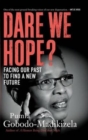 Dare We Hope? : Facing Our Past to Find a New Future - Book