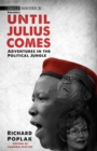 Until Julius Comes : Adventures in the Political Jungle - Book