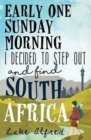 Early one Sunday morning I decided to step out and find South Africa - Book
