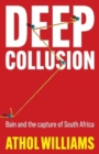 Deep Collusion : Bain and the Capture of South Africa - Book