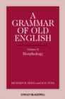 A Grammar of Old English, Volume 2 : Morphology - Book