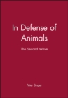 In Defense of Animals : The Second Wave - Book