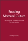 Reading Material Culture : Structuralism, Hermeneutics and Post-Structuralism - Book