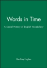 Words in Time : A Social History of English Vocabulary - Book