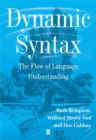 Dynamic Syntax : The Flow of Language Understanding - Book