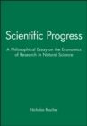 Scientific Progress : A Philosophical Essay on the Economics of Research in Natural Science - Book