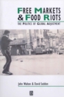 Free Markets and Food Riots : The Politics of Global Adjustment - Book