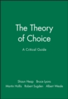 The Theory of Choice : A Critical Guide - Book