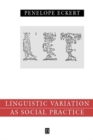 Language Variation as Social Practice : The Linguistic Construction of Identity in Belten High - Book