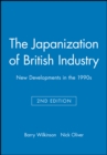 The Japanization of British Industry : New Developments in the 1990s - Book