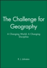 The Challenge for Geography : A Changing World; A Changing Discipline - Book