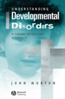 Understanding Developmental Disorders : A Causal Modelling Approach - Book