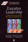 Executive Leadership : A Practical Guide to Managing Complexity - Book
