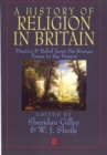 A History of Religion in Britain : Practice and Belief from Pre-Roman Times to the Present - Book