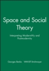 Space and Social Theory : Interpreting Modernity and Postmodernity - Book