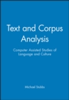 Text and Corpus Analysis : Computer Assisted Studies of Language and Culture - Book