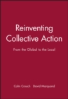 Reinventing Collective Action : From the Global to the Local - Book