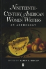Nineteenth-Century American Women Writers : An Anthology - Book
