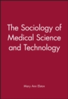 The Sociology of Medical Science and Technology - Book