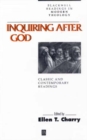 Inquiring After God : Classic and Contemporary Readings - Book