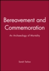 Bereavement and Commemoration : An Archaeology of Mortality - Book