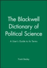 The Blackwell Dictionary of Political Science : A User's Guide to Its Terms - Book