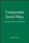 Comparative Social Policy : Concepts, Theories and Methods - Book